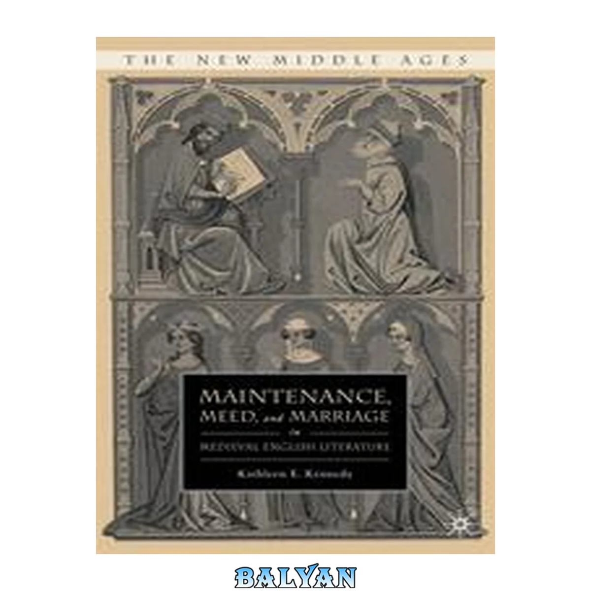 جلد کتاب Maintenance, Meed, and Marriage in Medieval English Literature