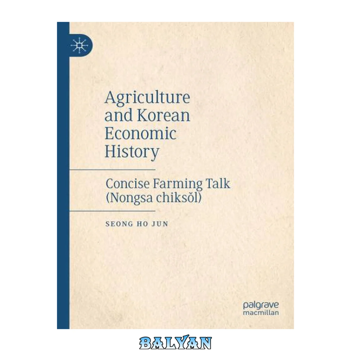 جلد کتاب Agriculture and Korean Economic History : Concise Farming Talk (Nongsa Chiksǒl)