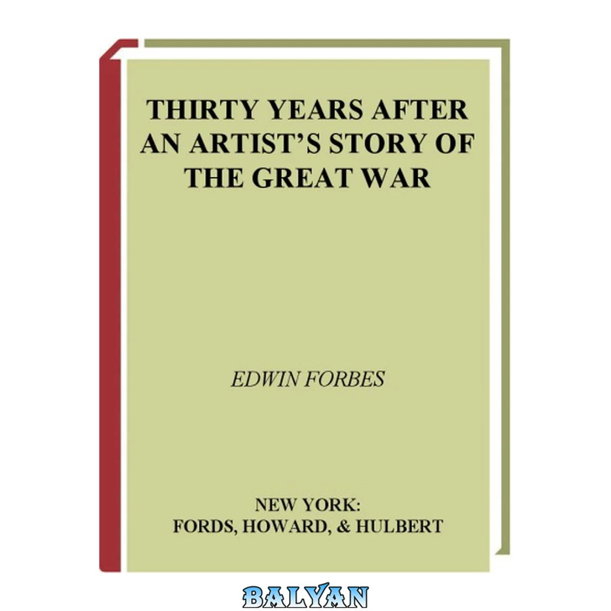 جلد کتاب Thirty Years After An Artist's Story of the Great War Told and Illustrated With NearlySketches in the Field, and 20 Half-Tone Equestrian Portraits From Original Oil Paintings Volume II