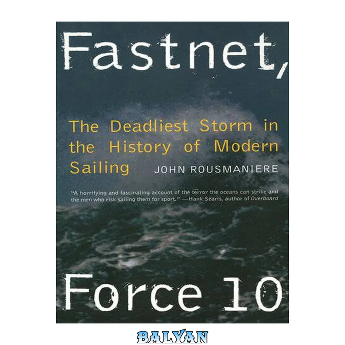جلد کتاب Fastnet, Force 10: The Deadliest Storm in the History of Modern Sailing Paperback