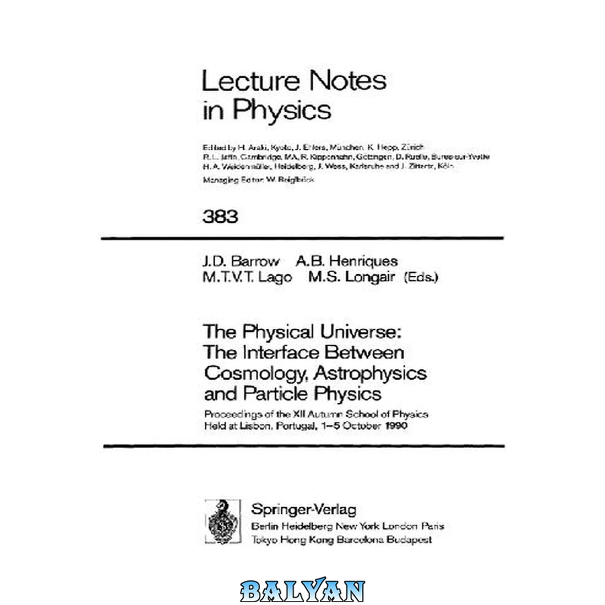 جلد کتاب The Physical Universe: The Interface Between Cosmology, Astrophysics and Particle Physics: Proceedings of the XII Autumn School of Physics Held at ... 1–5 October 1990 (Lecture Notes in Physics)