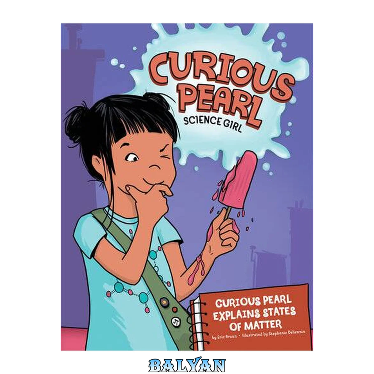 جلد کتاب Curious Pearl Explains States of Matter: 4D An Augmented Reality Science Experience (Curious Pearl, Science Girl 4D) (Curious Pearl, Science Girl 4D an Augmented Reality Science Experience)
