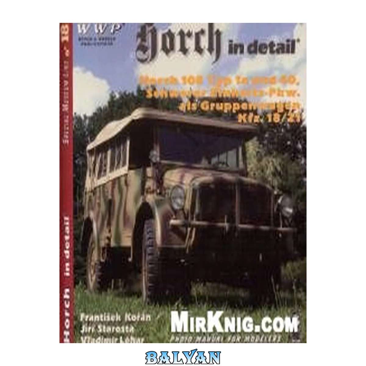 جلد کتاب Horch in Detail. Horch 108 Typ 1a und 40, Schwerer Einheits-Pkw. als Gruppenwagen Kfz. 18/21