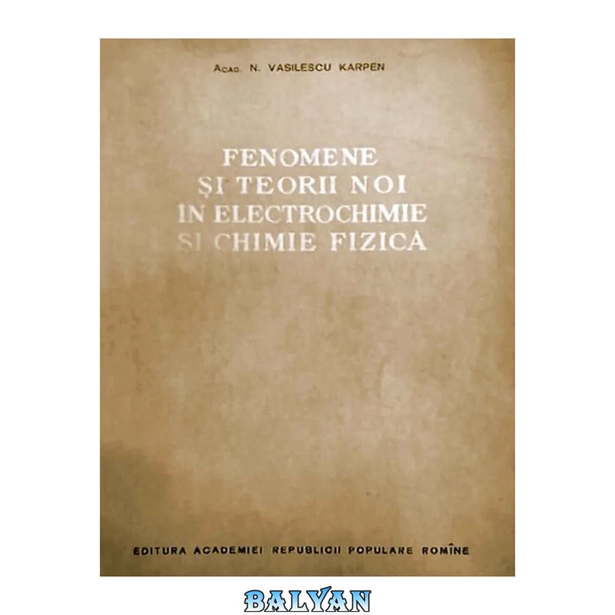 جلد کتاب Fenomene si teorii noi in electrochimie si chimie fizica