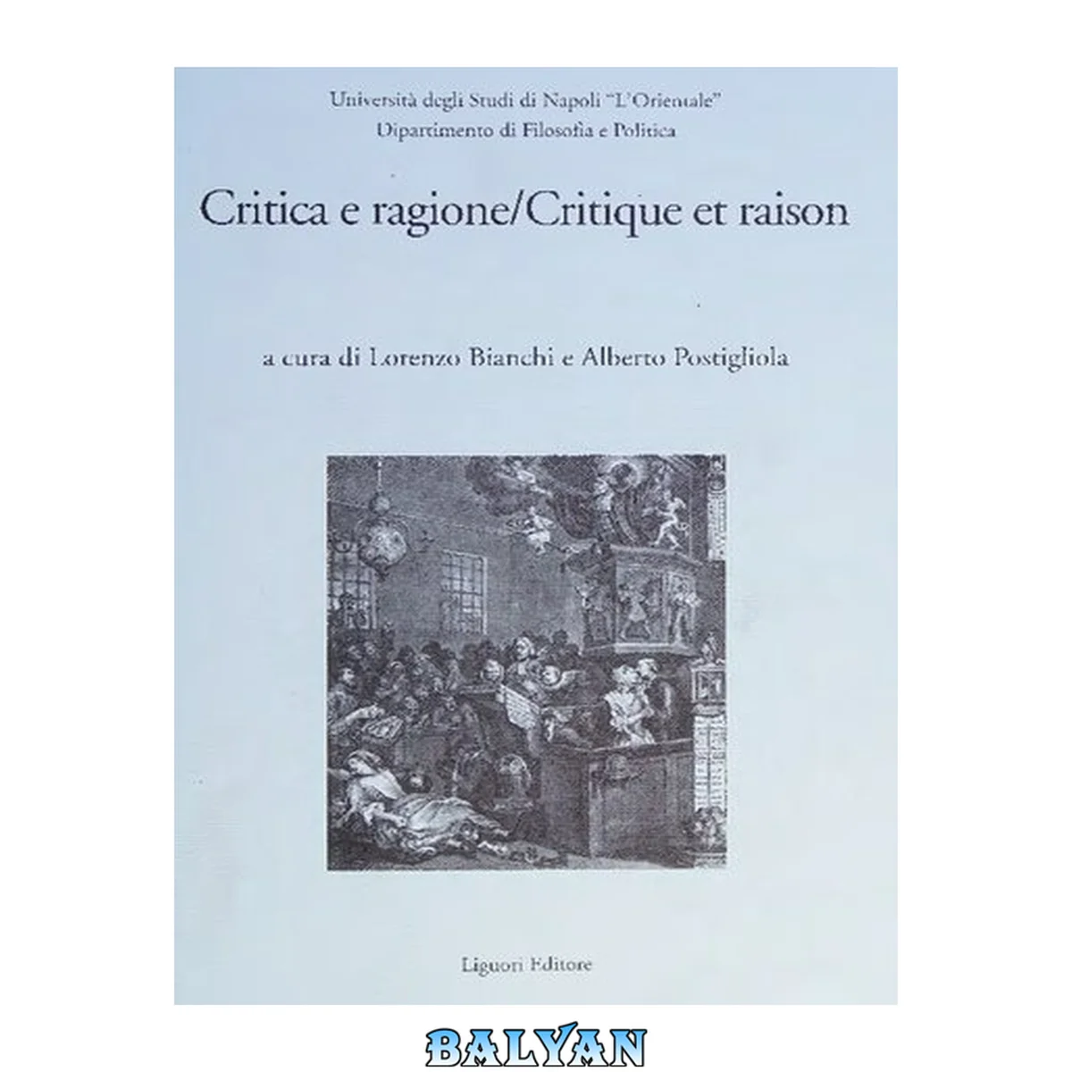 جلد کتاب Critica e ragione = Critique et raison : atti del Convegno organizzato dal Dipartimento di filosofia e politica dell'Univerità degli studi di Napoli "L'Orientale" in collaborazione con l'Université de Bourgogne e l'Istituto Italiano per gli studi filoso