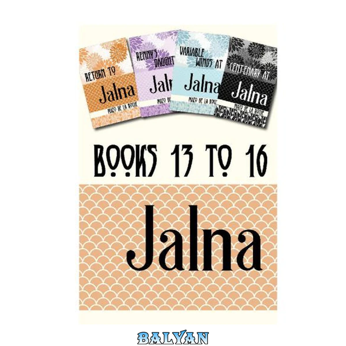 جلد کتاب Jalna, Books 13-16: Return to Jalna; Renny's Daughter; Variable Winds of Jalna; Centenary at Jalna