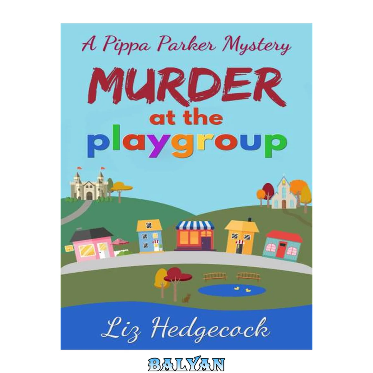 جلد کتاب Murder At The Playgroup: A humorous murder mystery (Pippa Parker Mysteries Book 1)