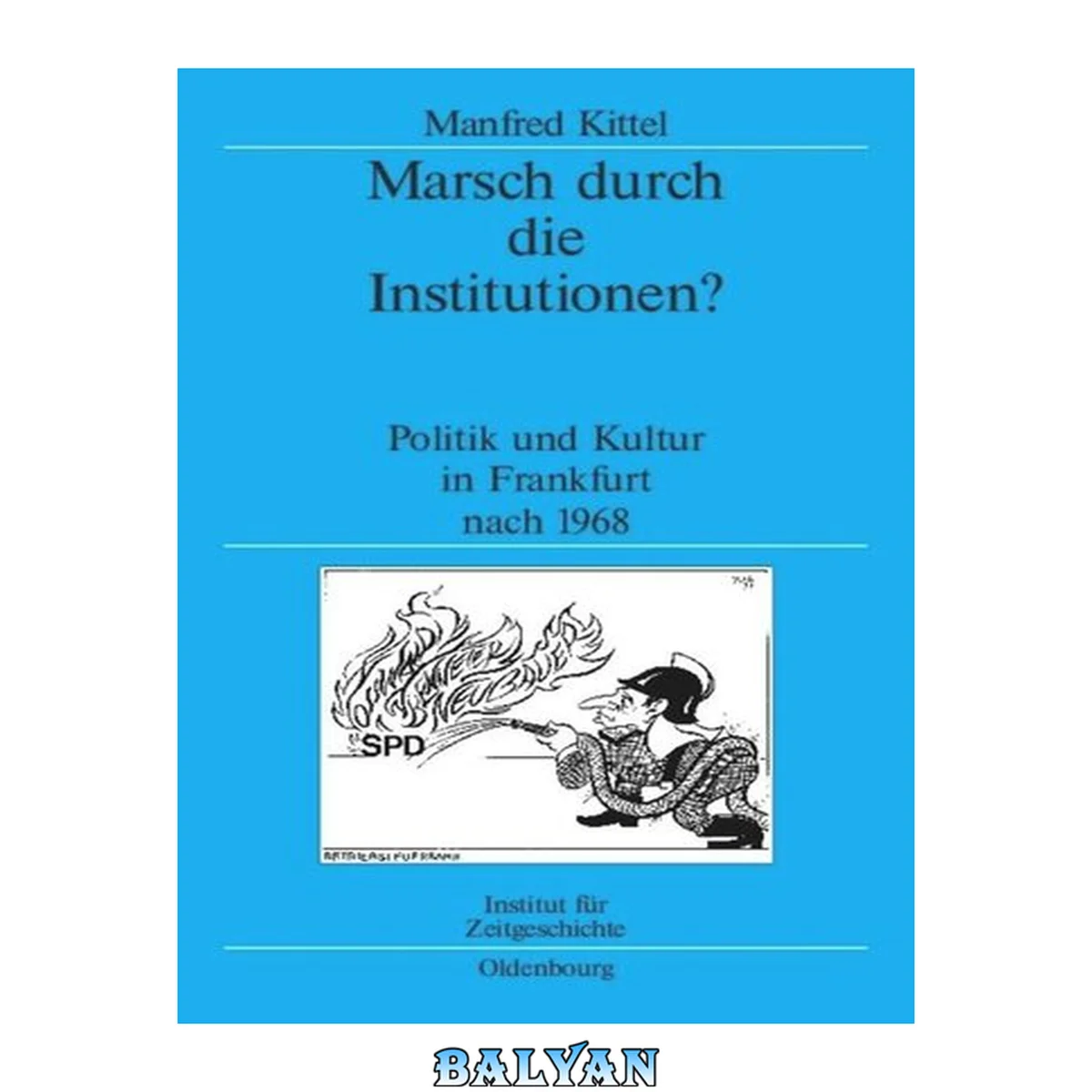 جلد کتاب Marsch durch die Institutionen? Politik und Kultur in Frankfurt am Main nach 1968