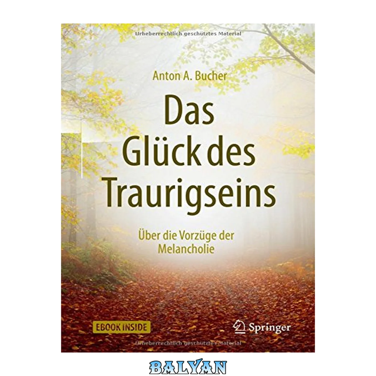 جلد کتاب #x98;Das#x9C; Glück des Traurigseins über die Vorzüge der Melancholie