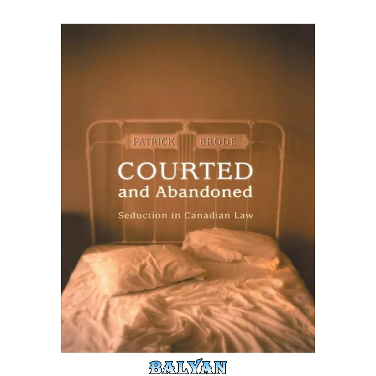 جلد کتاب Courted and Abandoned: Seduction in Canadian Law (Osgoode Society for Canadian Legal History)