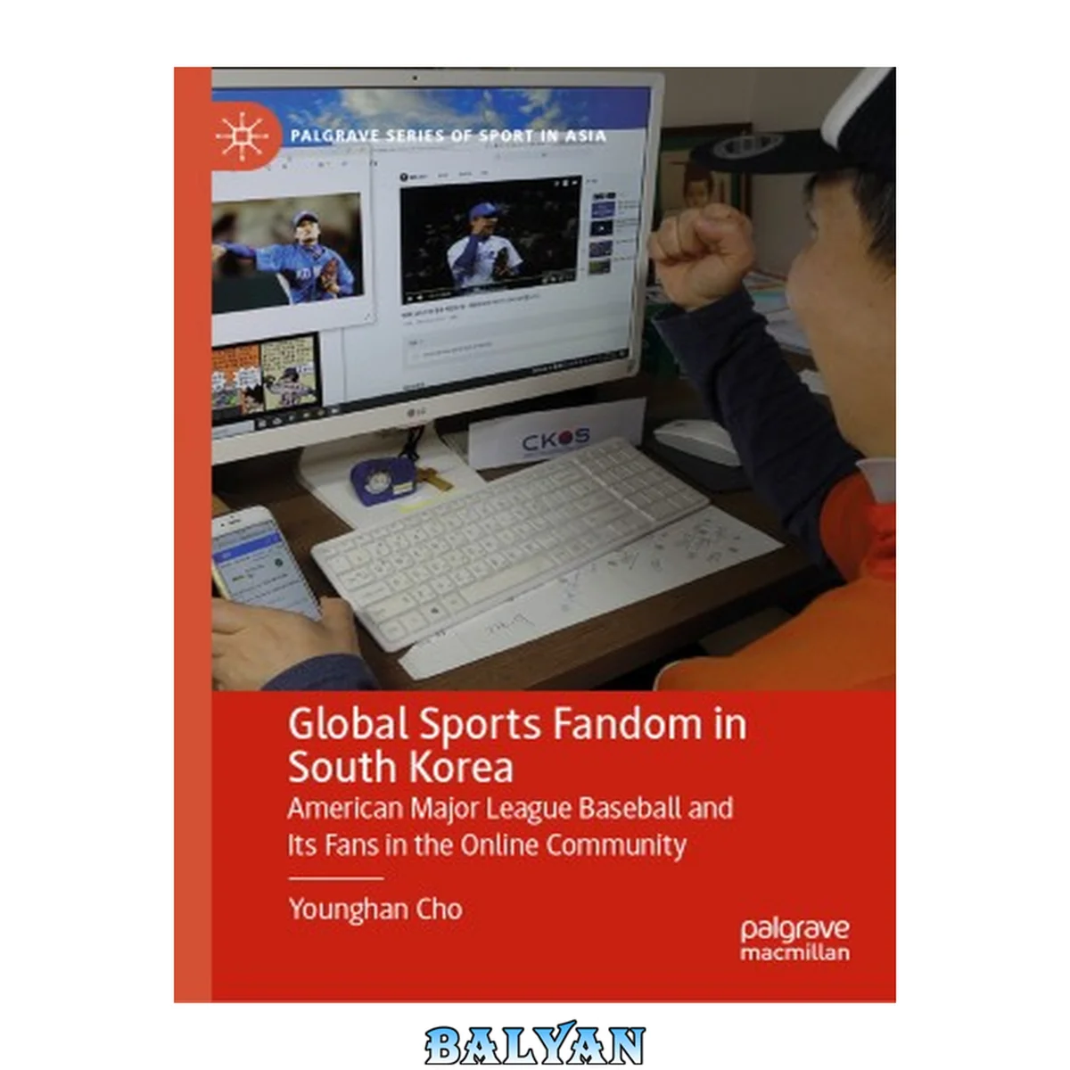 جلد کتاب GLOBAL SPORTS FANDOM IN SOUTH KOREA : american major league baseball and its fans in the ... online community