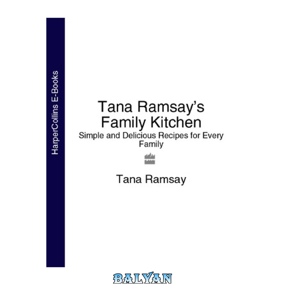 جلد کتاب Tana Ramsay's Family Kitchen  Simple and Delicious Recipes for Every Family