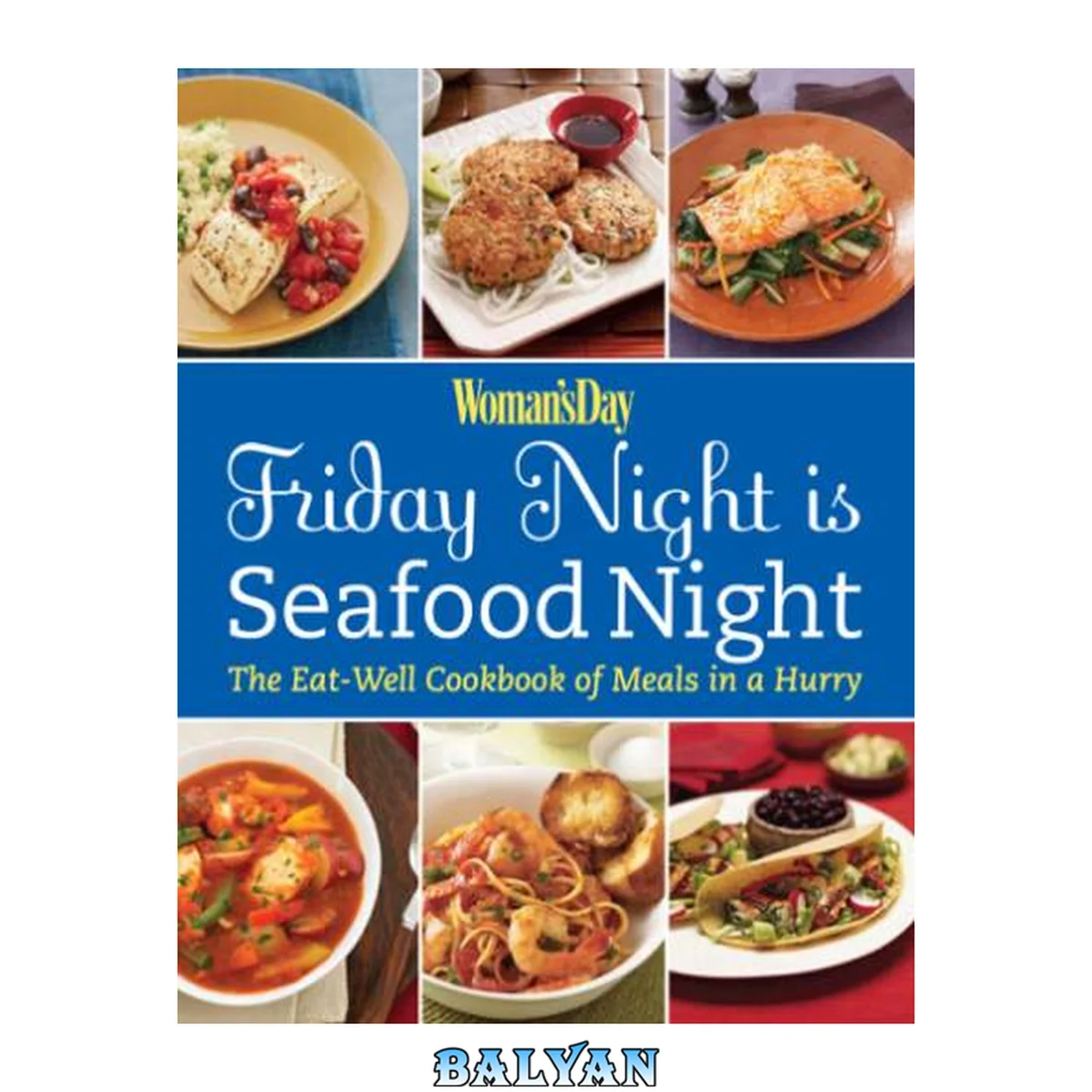 جلد کتاب Woman’s Day Friday Night is Seafood Night : The Eat-Well Cookbook of Meals in a Hurry