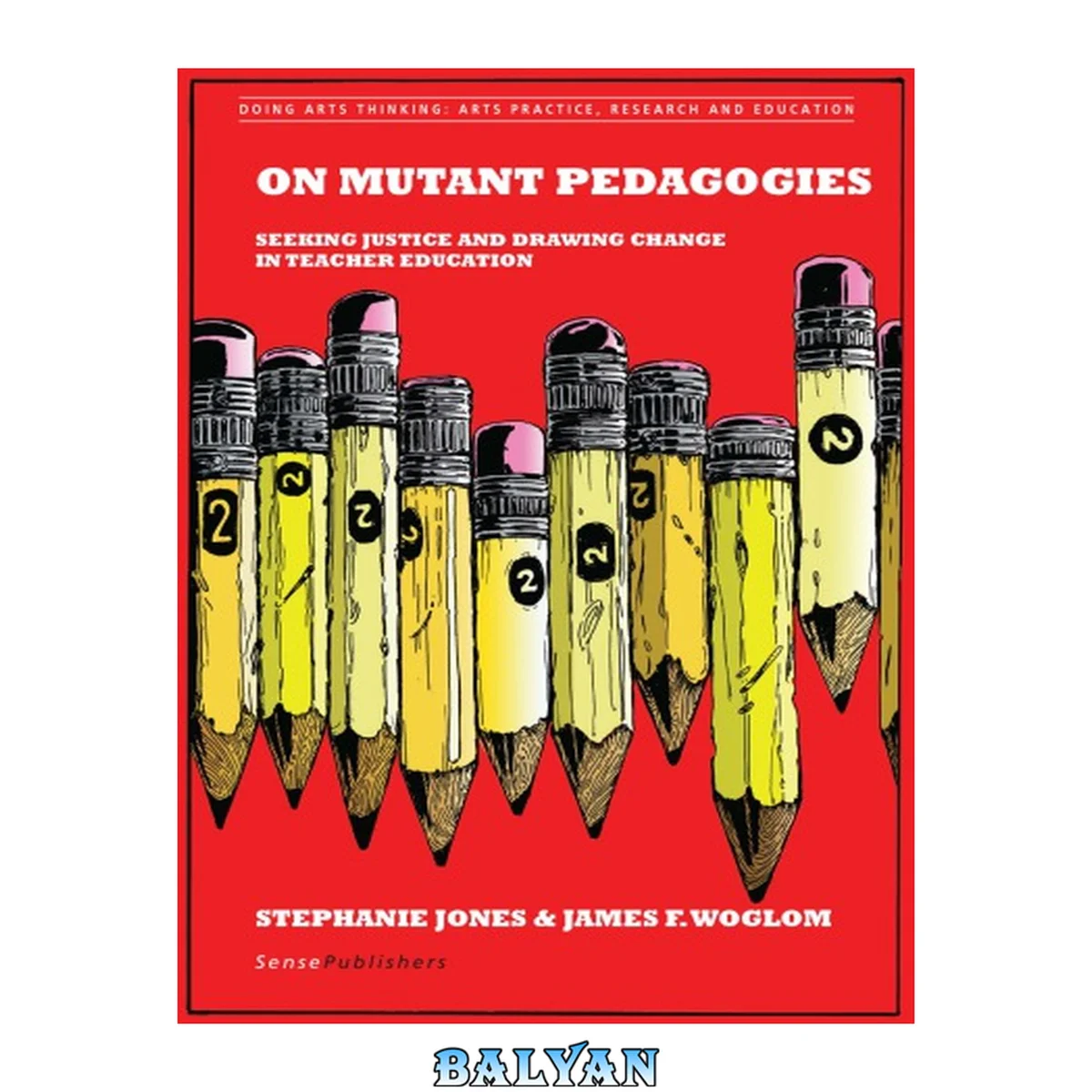 جلد کتاب On Mutant Pedagogies: Seeking Justice and Drawing Change in Teacher Education (Doing Arts Thinking: Arts Practice, Research and Education, 3)
