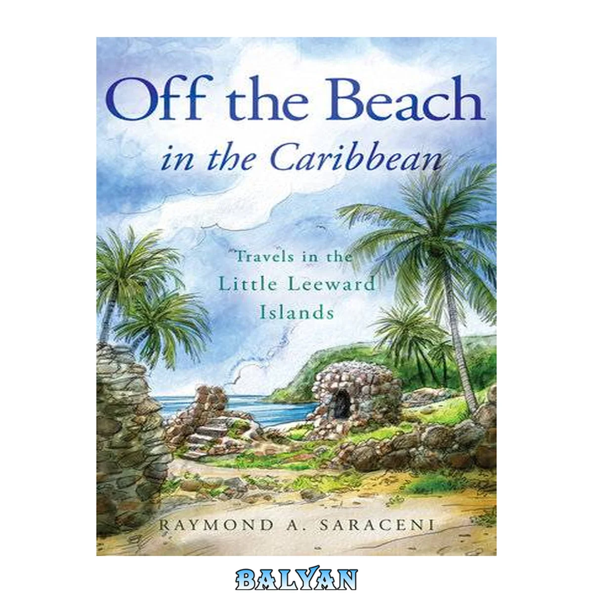 جلد کتاب Off the beach in the Caribbean : travels in the little Leeward Islands