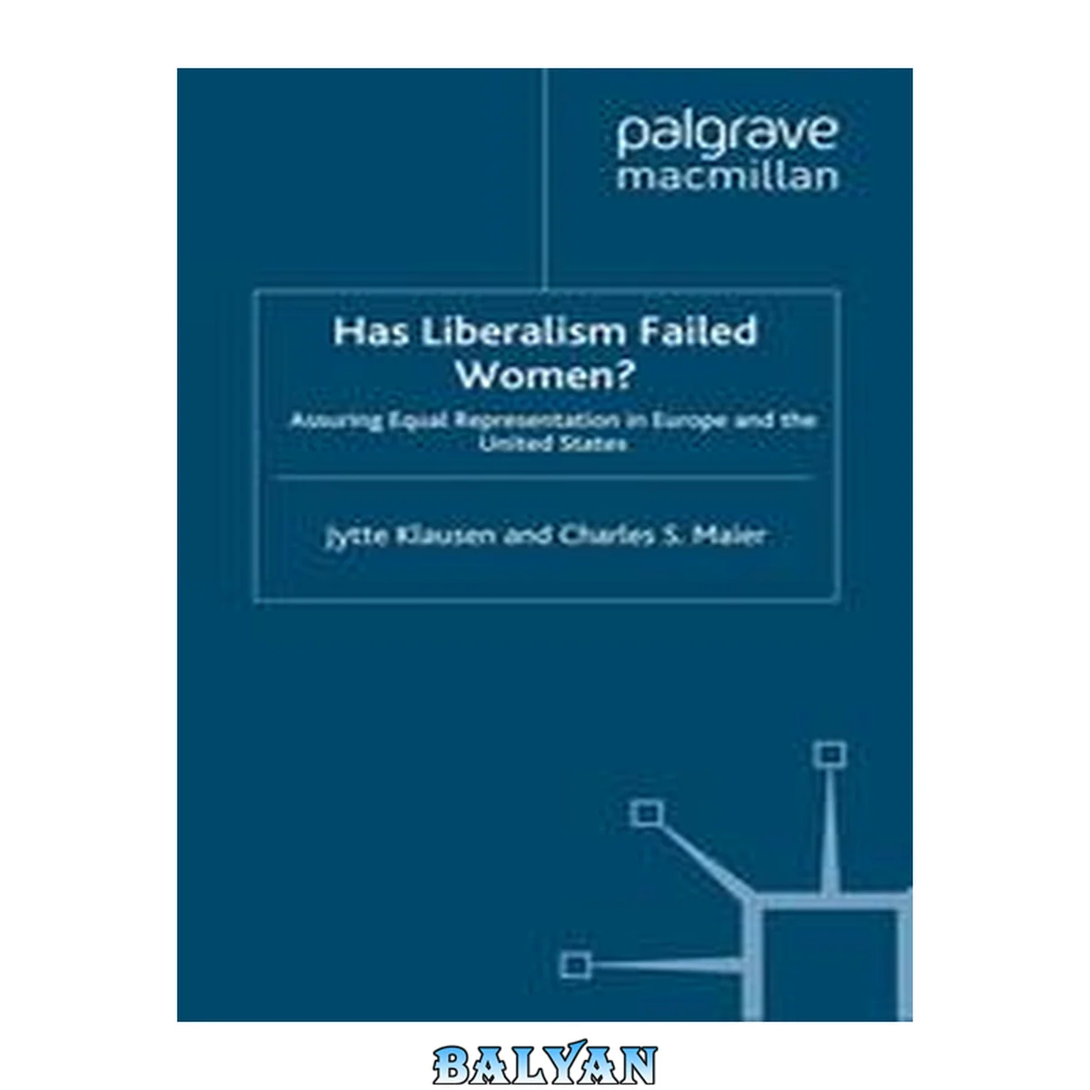 جلد کتاب Has Liberalism Failed Women?: Assuring Equal Representation In Europe And The United States (parity Quotas And Political Representation)