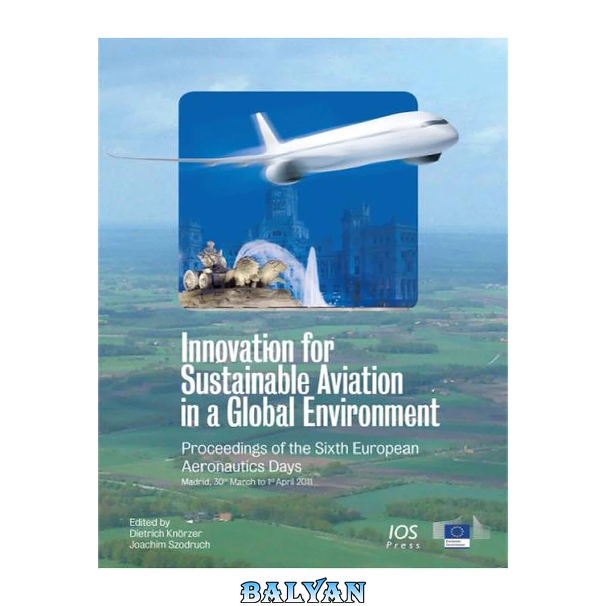 جلد کتاب Innovation for sustainable aviation in a global environment : proceedings of the Sixth European Aeronautics Days, Madrid, 30 March - 1 April, 2011