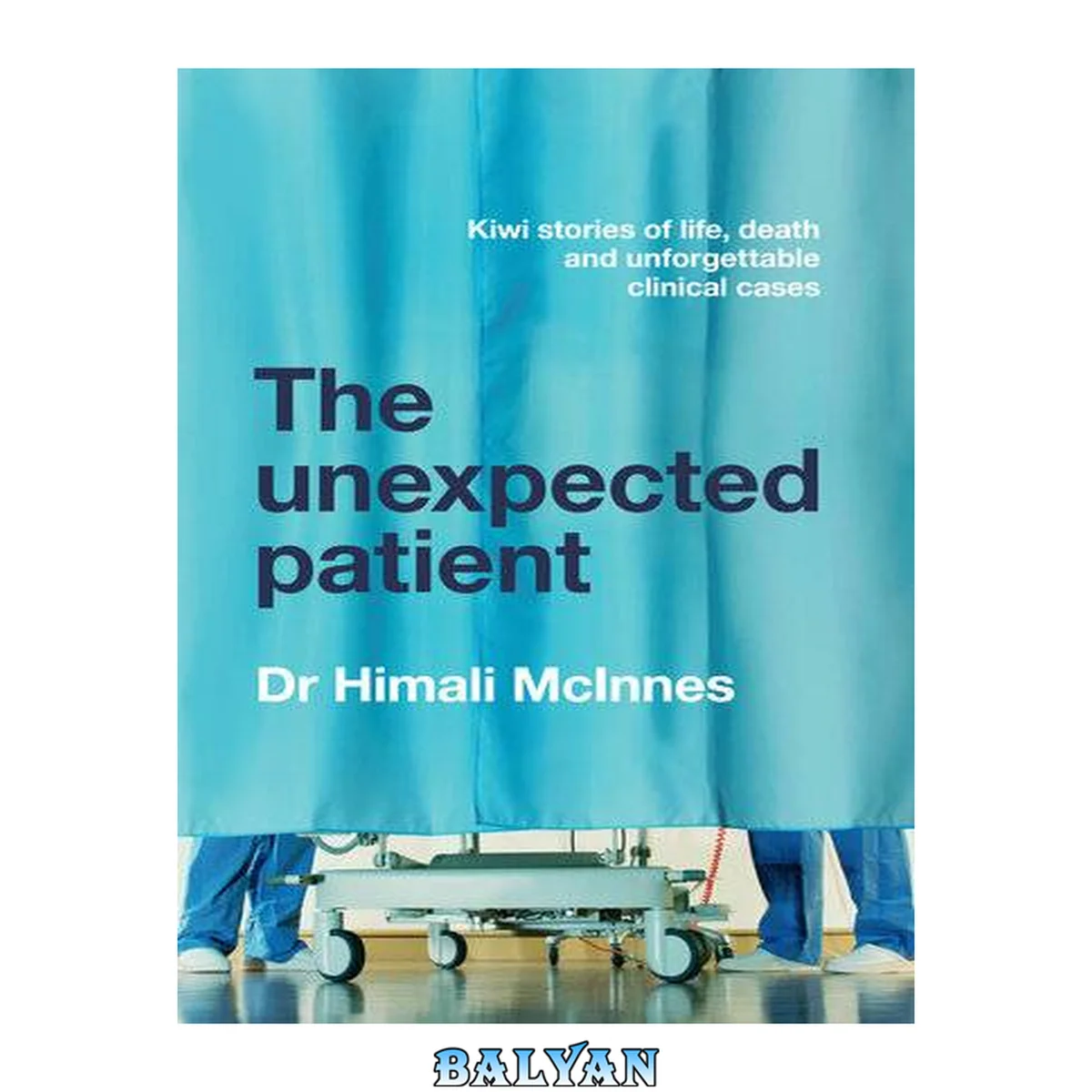 جلد کتاب The unexpected patient : true Kiwi stories of life, death and unforgettable clinical cases