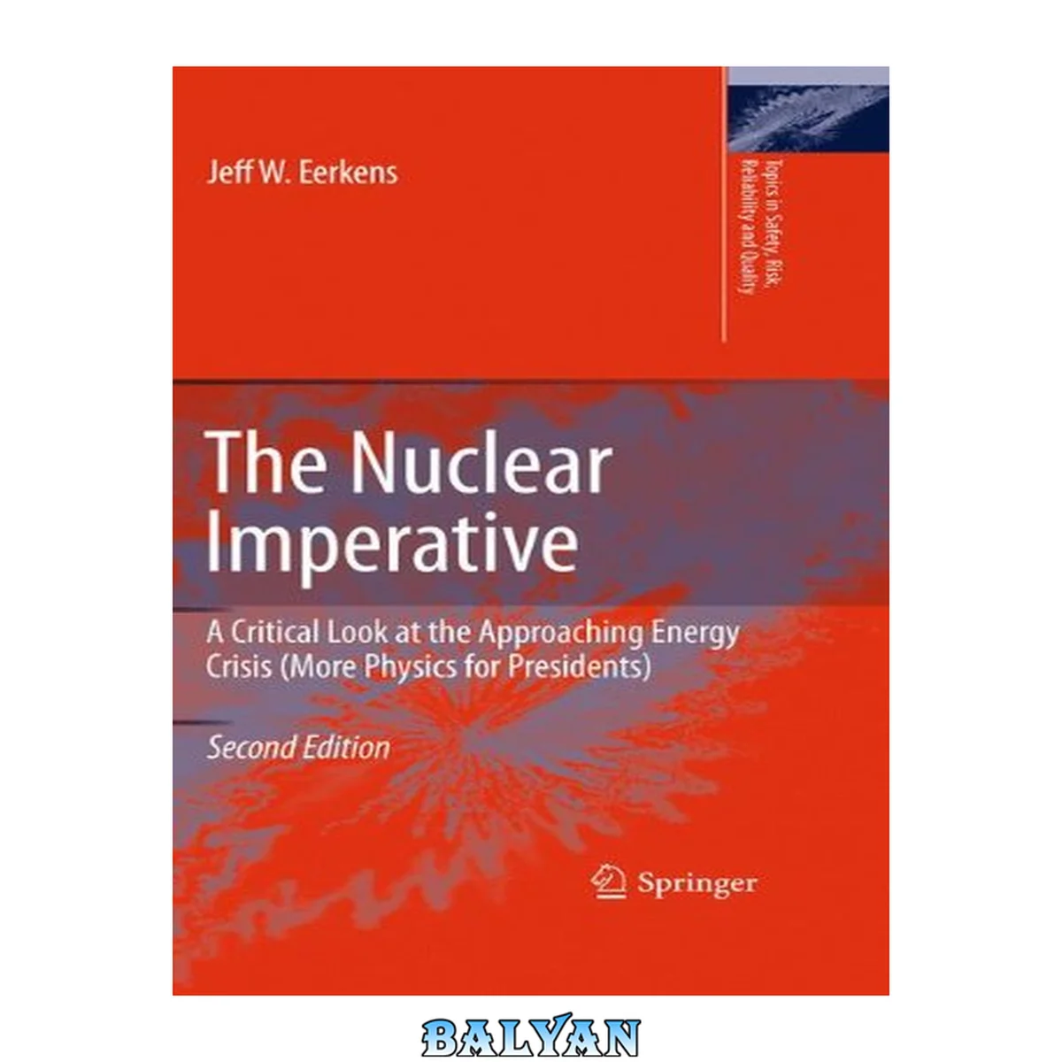 جلد کتاب The Nuclear Imperative: A Critical Look at the Approaching Energy Crisis (More Physics for Presidents) (Topics in Safety, Risk, Reliability and Quality, 16)