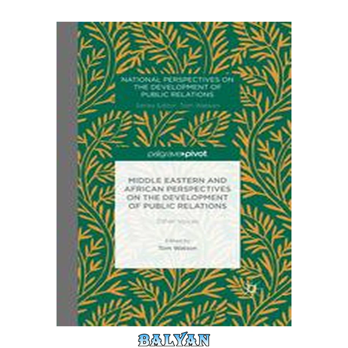جلد کتاب Middle Eastern And African Perspectives On The Development Of Public Relations: Other Voices (national Perspectives On The Development Of Public Relations)