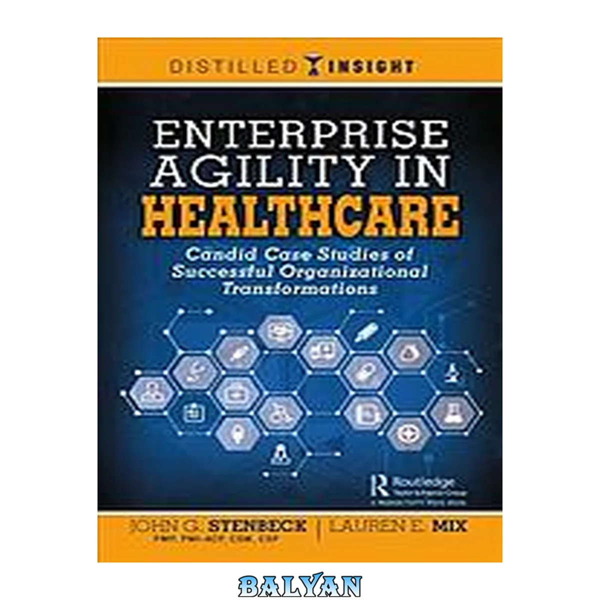 جلد کتاب Enterprise agility in healthcare : candid case studies of successful organizational transformations