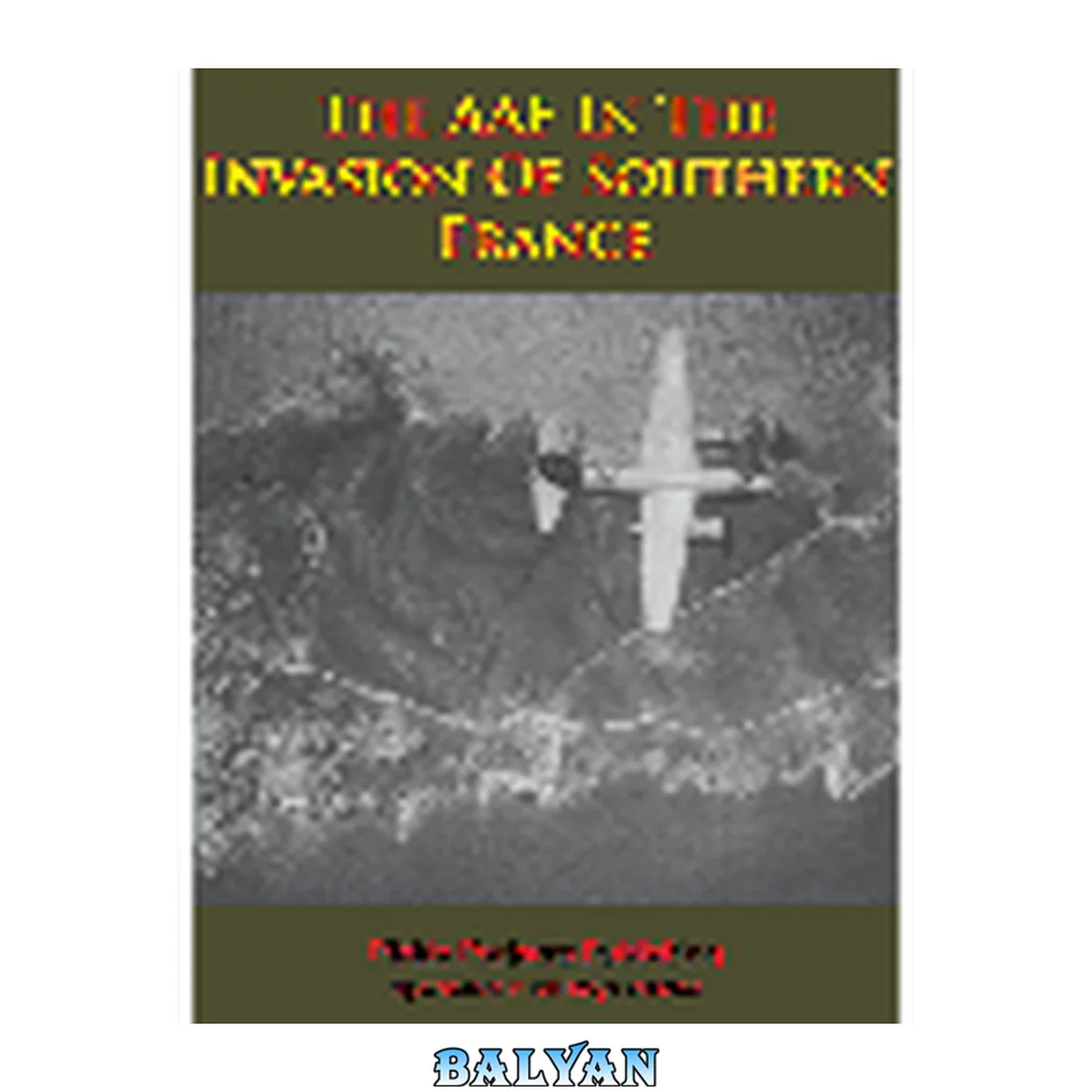 جلد کتاب The AAF in the Invasion of Southern France