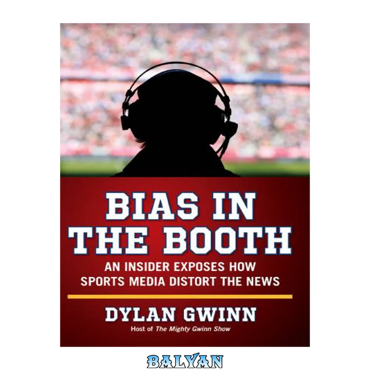 جلد کتاب Bias In The Booth : an Insider Exposes How The Sports Media Distort The News