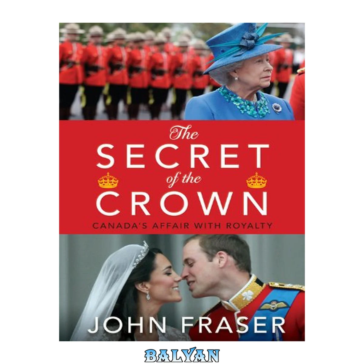 جلد کتاب The Secret of the Crown : Canada's Affair with Royalty