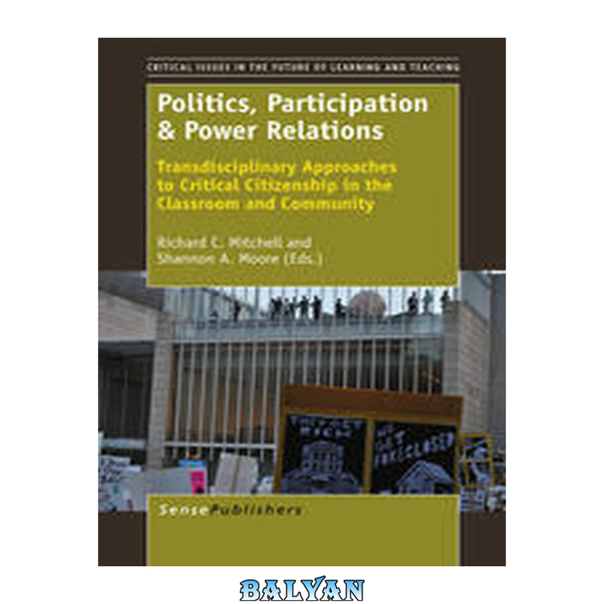 جلد کتاب Politics, Participation and Power Relations: Transdisciplinary Approaches to Critical Citizenship in the Classroom and Community