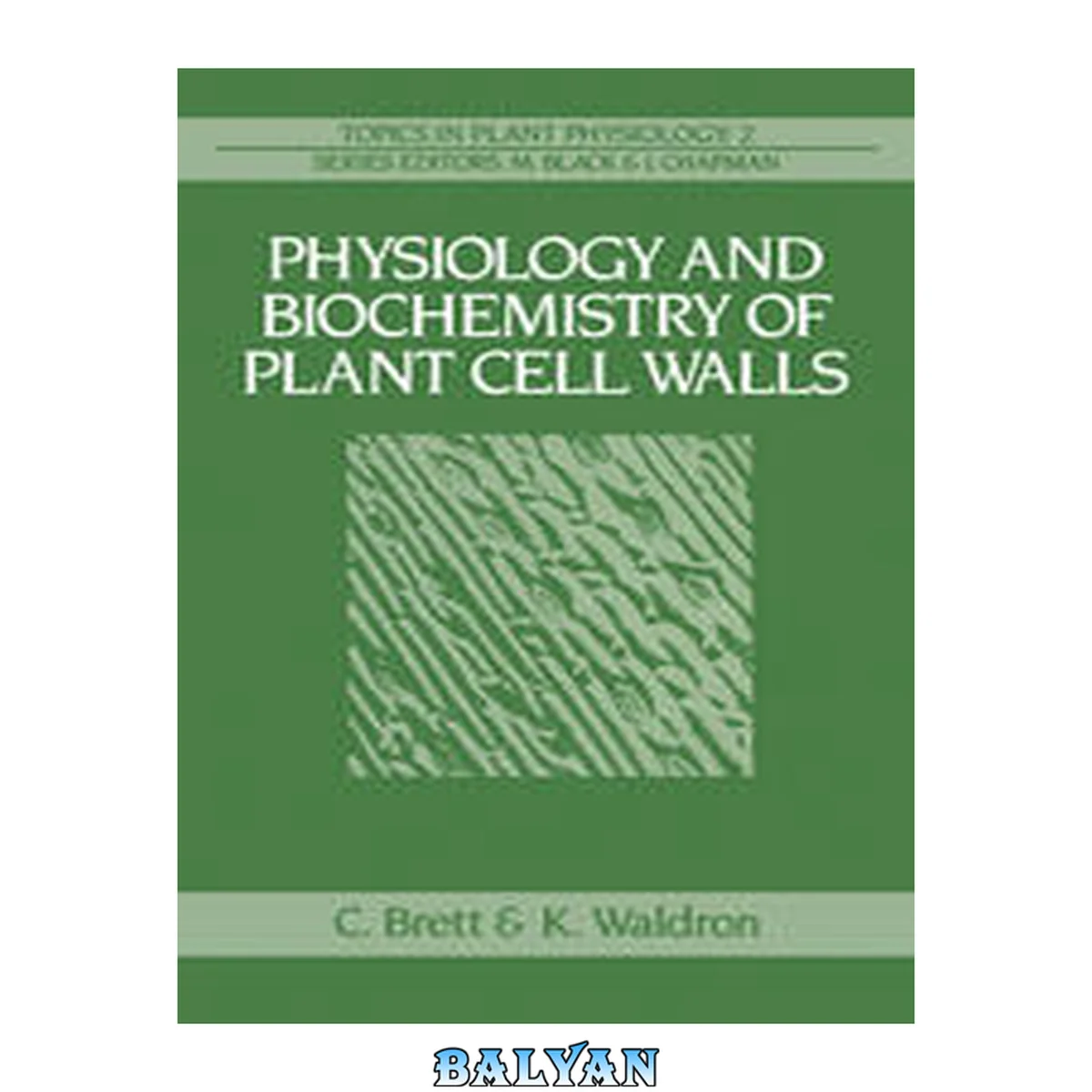 جلد کتاب Physiology And Biochemistry Of Plant Cell Walls (topics In Plant Physiology)