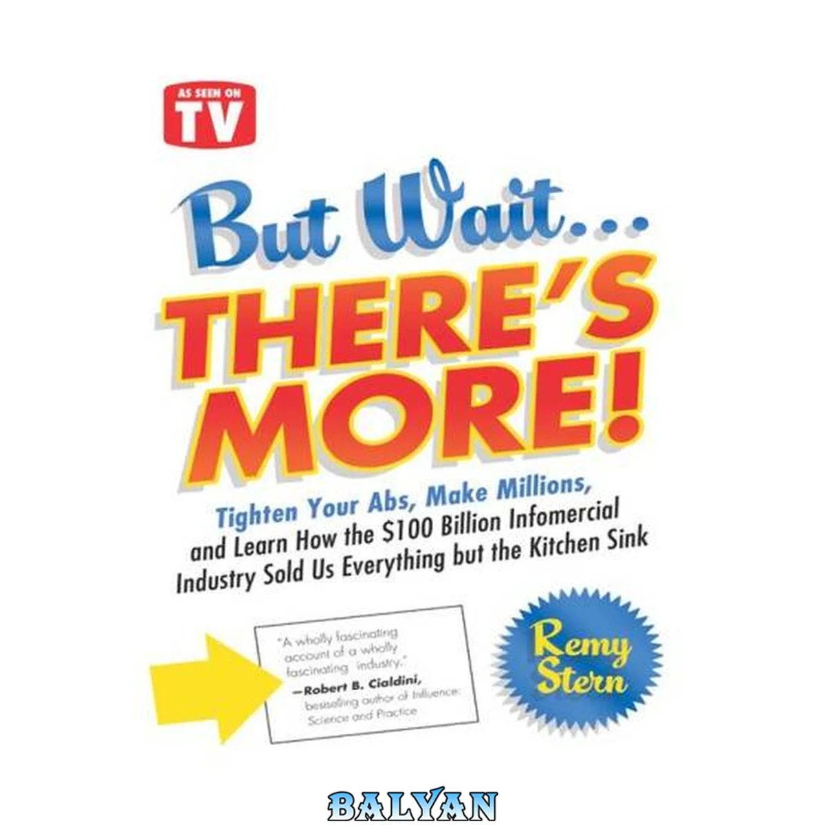 جلد کتاب But Wait ... There's More!: Tighten Your Abs, Make Millions, and Learn How the $100 Billion Infomercial Industry Sold Us Everything but the Kitchen Sink