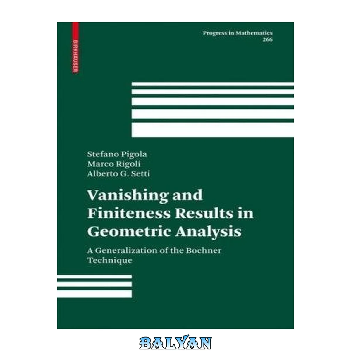 جلد کتاب Vanishing and Finiteness Results in Geometric Analysis: A Generalization of the Bochner Technique (Progress in Mathematics, 266)