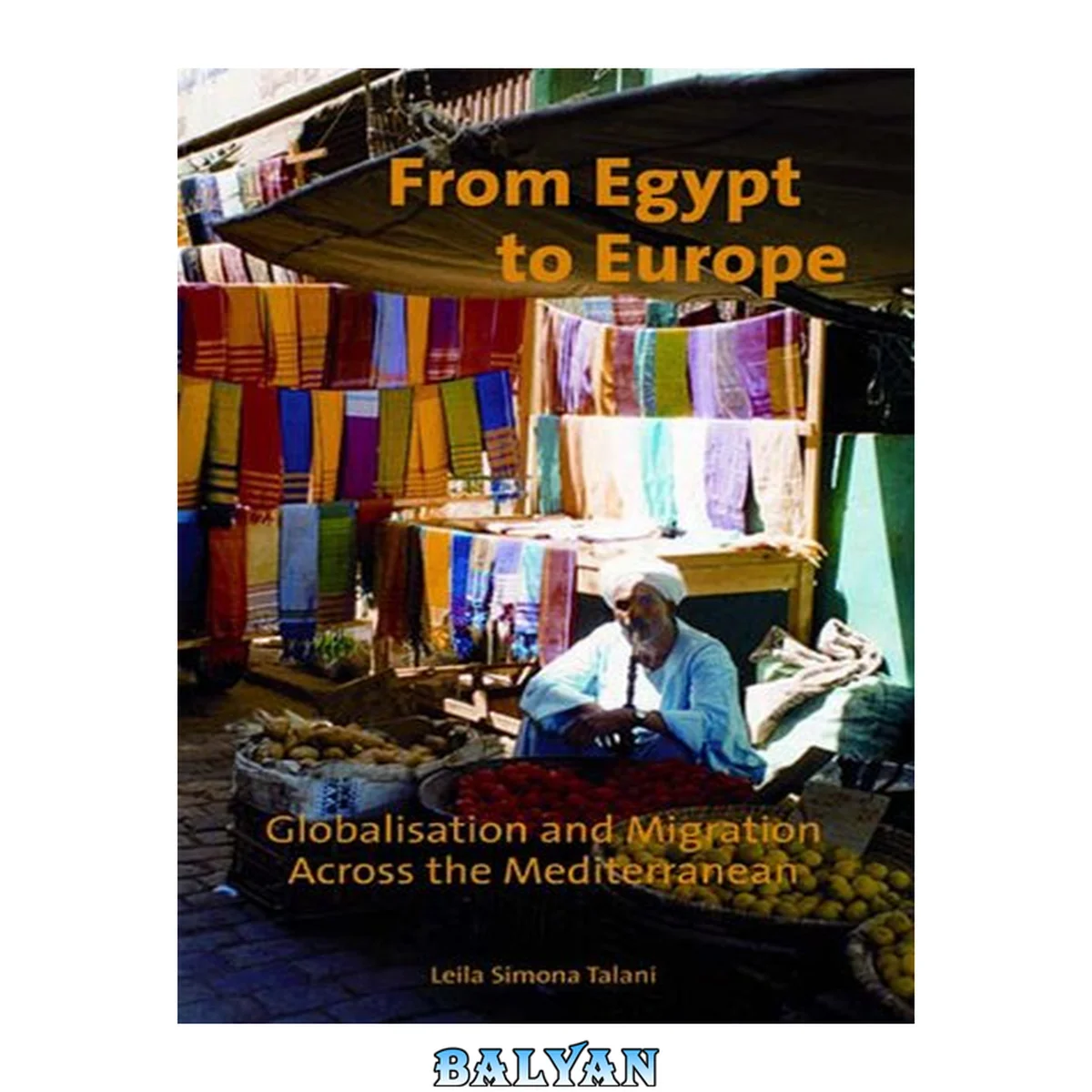 جلد کتاب From Egypt to Europe: Globalisation and Migration Across the Mediterranean (International Library of Migration Studies)