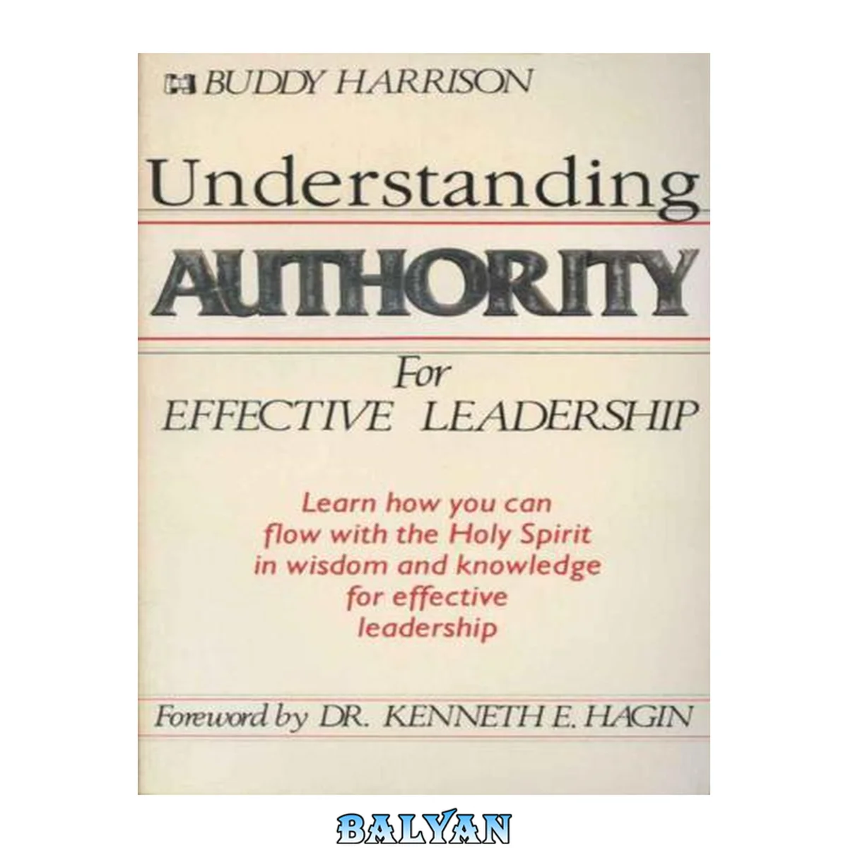 جلد کتاب Understanding authority for effective leadership : Learn how you can flow with the Holy Spirit in wisdom and knowledge for effective leadership