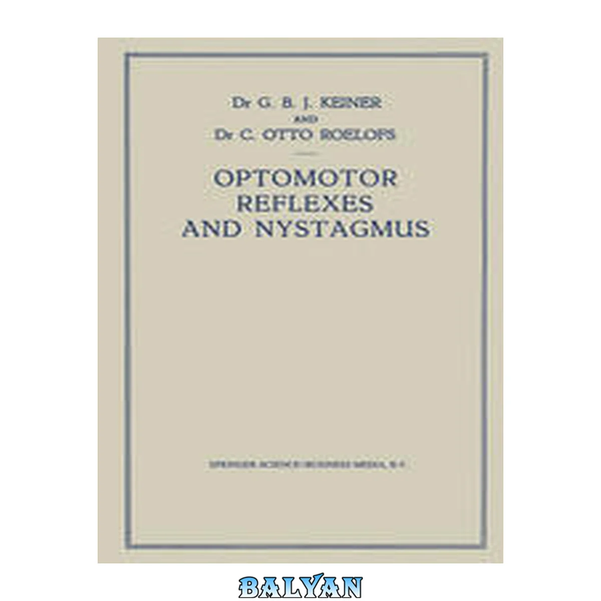 جلد کتاب Optomotor reflexes and nystagmus new viewpoints on the origin of nystagmus. A clinical and theoretical study of 55 cases of different forms of nystagmus in their relationship to the optomotor reflexes