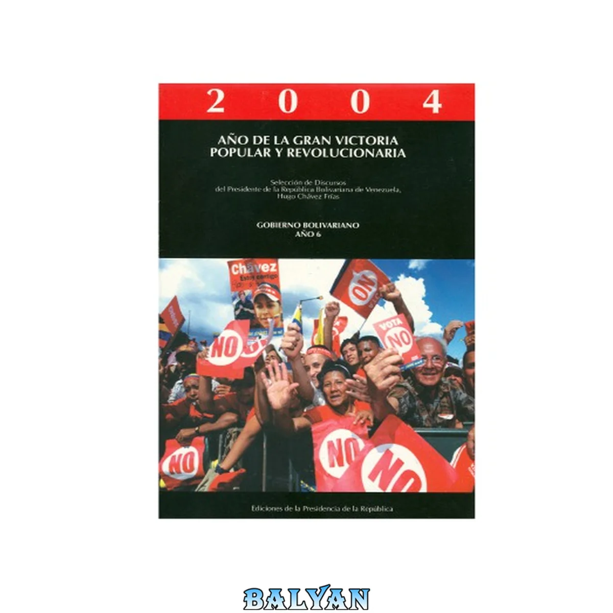 جلد کتاب Selección de Discursos del Presidente de la República Bolivariana de Venezuela, Hugo Chávez Frías (Tomo 6, Año 2004)