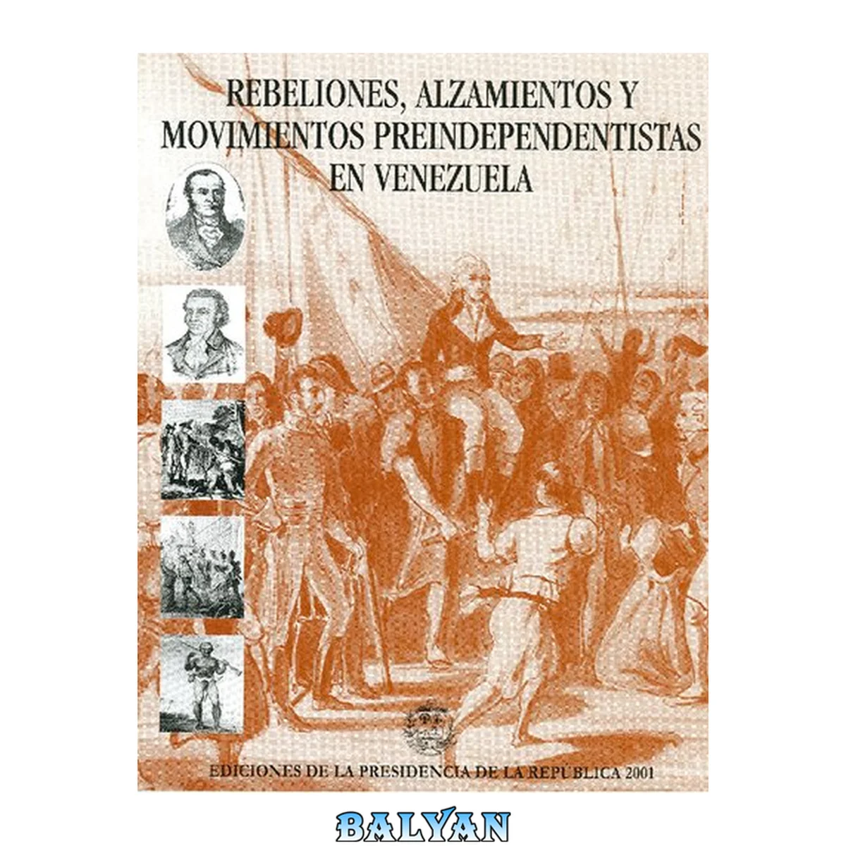 جلد کتاب Rebeliones, alzamientos y movimientos preindependentistas en Venezuela