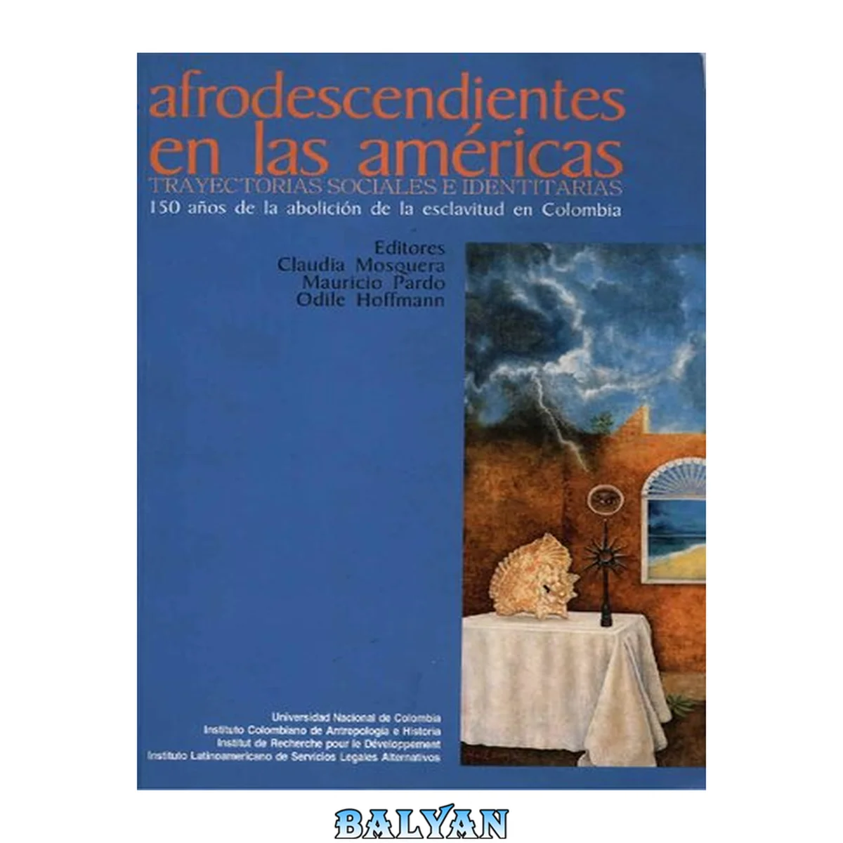 جلد کتاب Afrodescendientes en las américas: Trayectorias sociales e identitarias: 150 años de la abolición de la esclavitud en Colombnia