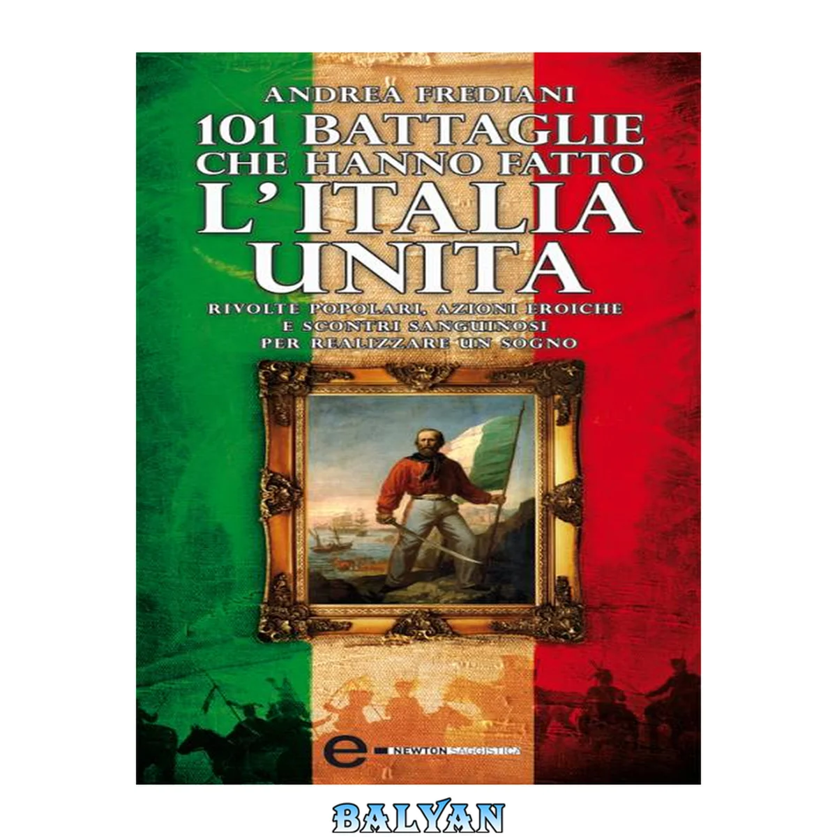 جلد کتاب 101 battaglie che hanno fatto l’Italia unita