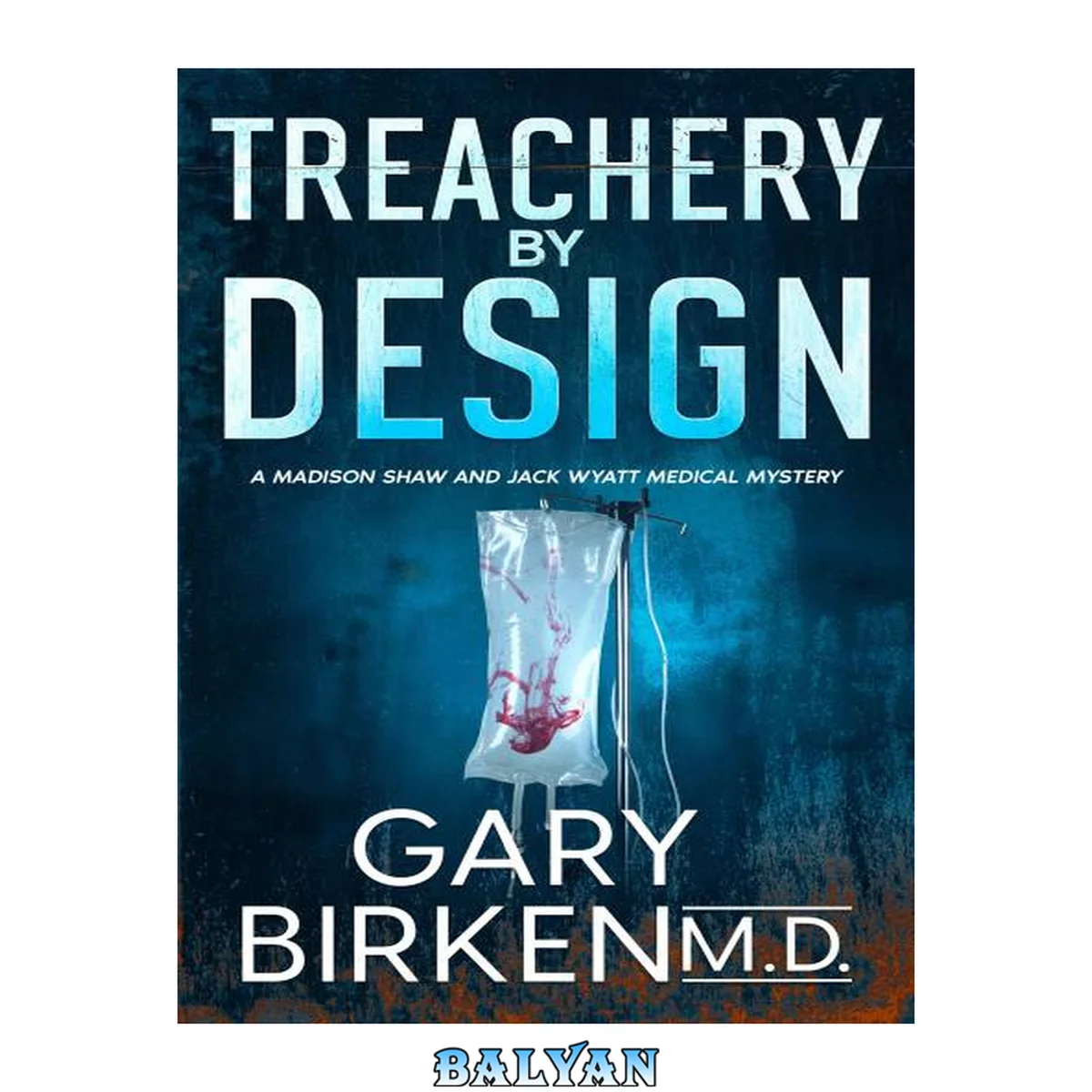 جلد کتاب Treachery by Design: An Authentic Medical Mystery - Madison Shaw and Jack Wyatt Medical Mysteries, Book 3
