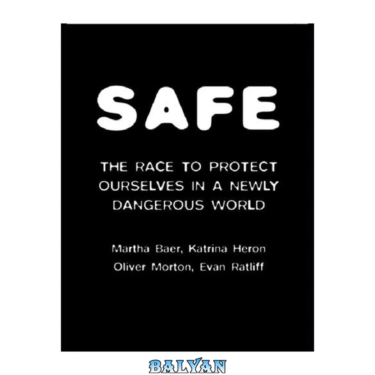 جلد کتاب Safe : the race to protect ourselves in a newly dangerous world