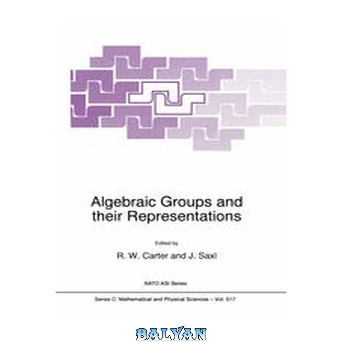 جلد کتاب Algebraic groups and their representations : [proceedings of the NATO Advanced Study Institute on Molecular Representations and Subgroup Structure of Algebraic Groups and Related Finite Groups, Cambridge, U.K., 23 June - 4 July 1997