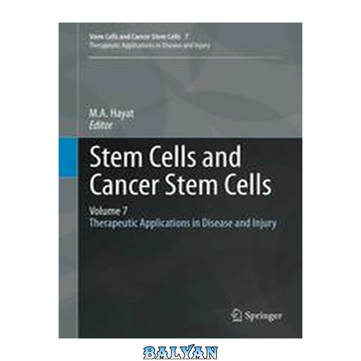جلد کتاب Stem Cells and Cancer Stem Cells, Volume 7 : Therapeutic Applications in Disease and Injury