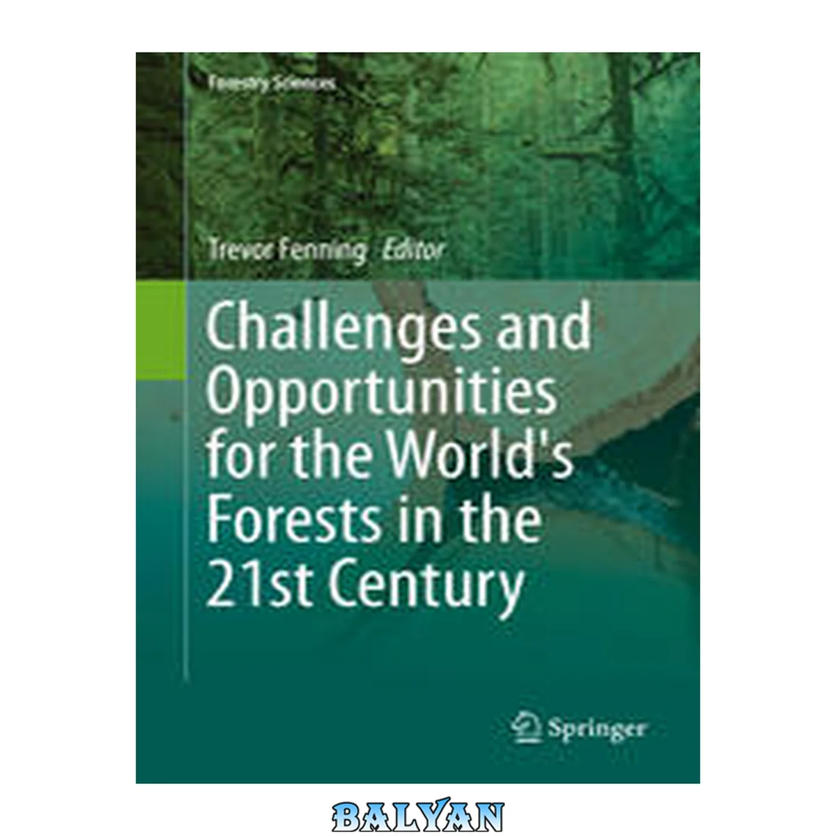 جلد کتاب Challenges and Opportunities for the World's Forests in the 21st Century (Forestry Sciences Book 81)