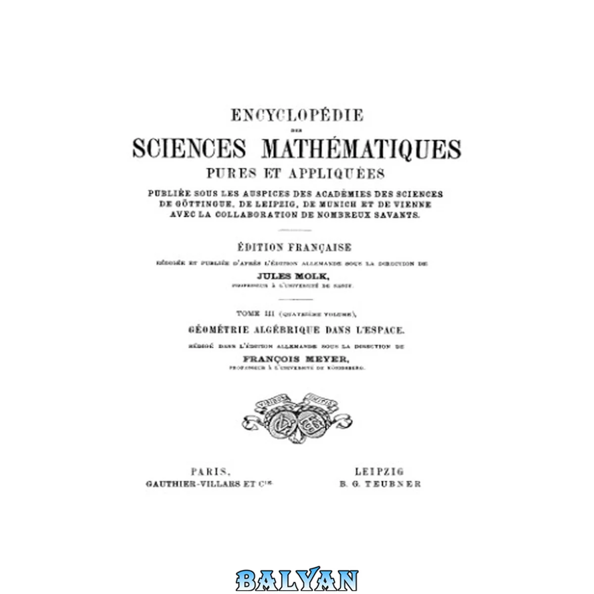جلد کتاب Encyclopedie des sciences mathematiques. III 4. Geometrie algebrique dans l'espace  French