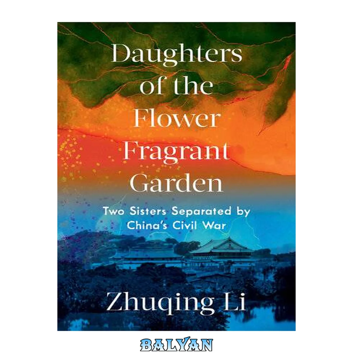 جلد کتاب Daughters of the Flower Fragrant Garden - Two Sisters Separated by China`s Civil War