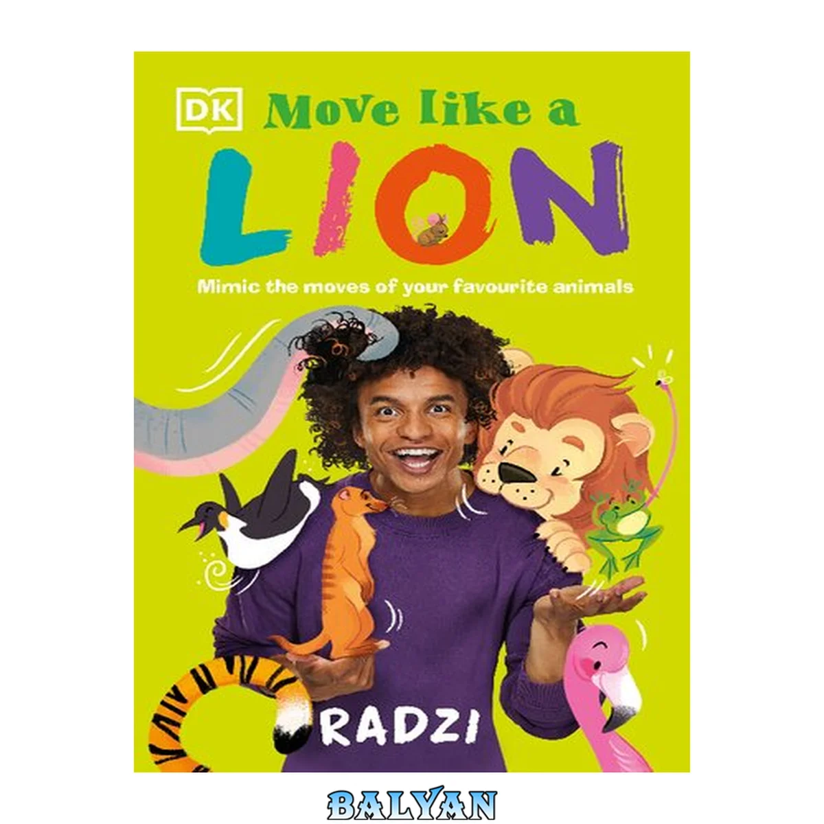 جلد کتاب Move Like a Lion : Mimic the Moves of Your Favourite Animals