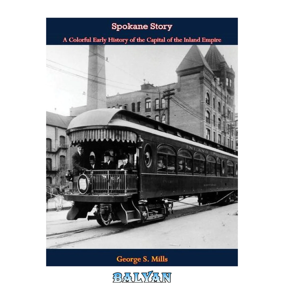 جلد کتاب Spokane story : a colorful early history of the capital city of the inland empire