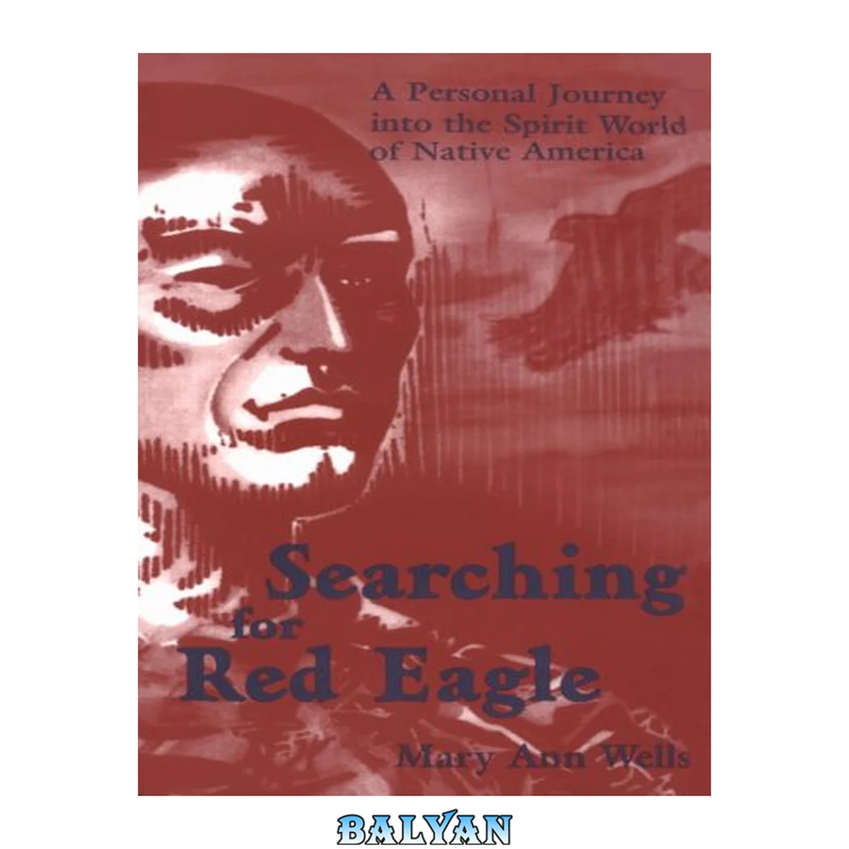 جلد کتاب Searching for Red Eagle : a personal journey into the spirit world of Native America