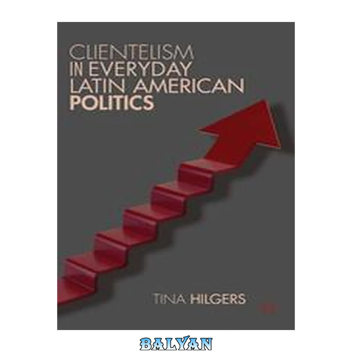 جلد کتاب Clientelism in Everyday Latin American Politics